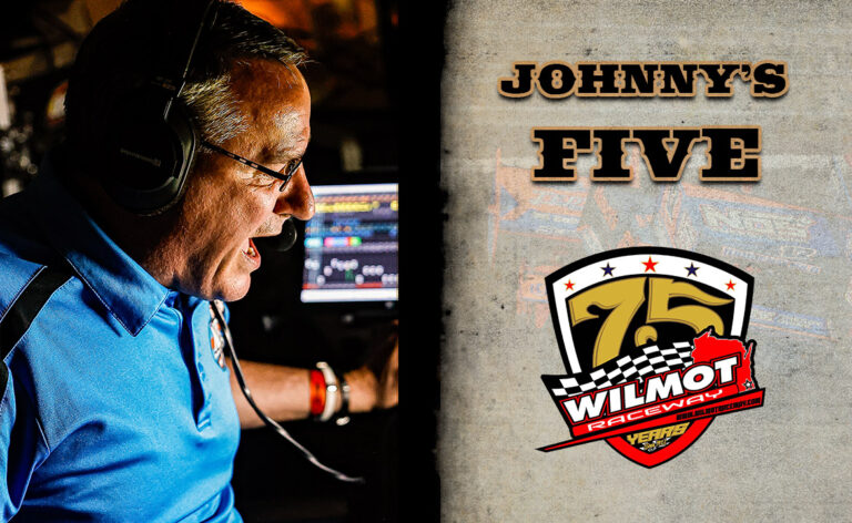 JOHNNY’S FIVE: Wilmot Raceway